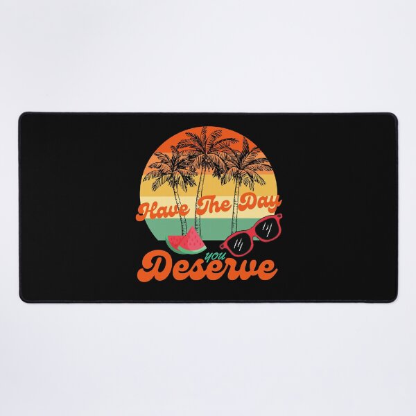 Item preview, Have The Day You Deserve Cool Motivational Quote designed and sold by Alieso.