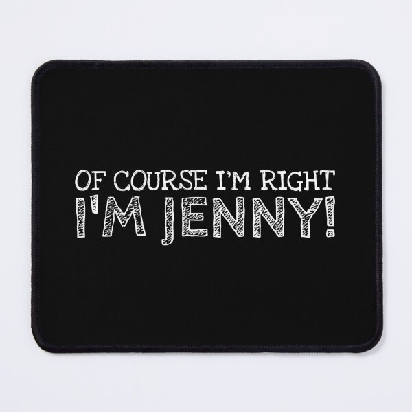 Item preview, Of Course I’m Right I’m Jenny Funny Personalized Name designed and sold by MariosNydras.