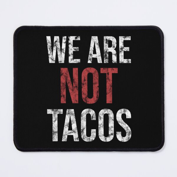 Item preview, WE ARE NOT TACOS! designed and sold by Rooks-Artworks.