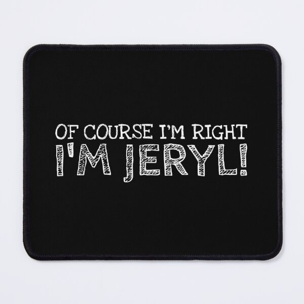 Item preview, Of Course I’m Right I’m Jeryl Funny Personalized Name designed and sold by MariosNydras.