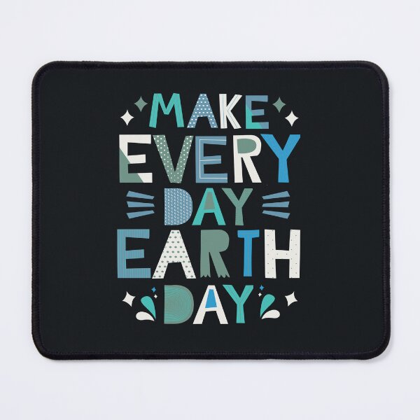 Item preview, Make Every Day Earth Day - Happy Earth Day designed and sold by Krysanthe.