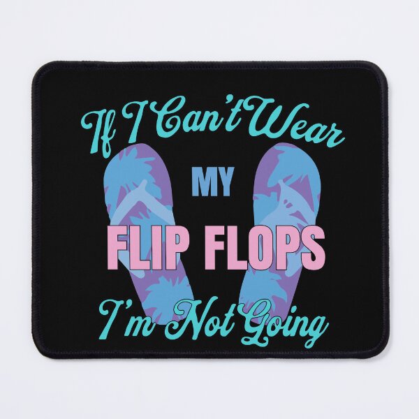 Item preview, If I Can't Wear My Flip Flops designed and sold by RoguePixel.