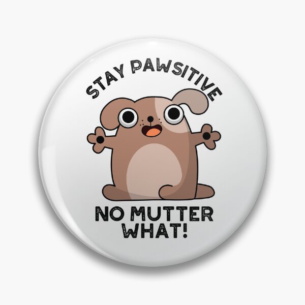 Item preview, Stay Pawsitive No Mutter What Positive Dog Puns  designed and sold by punnybone.