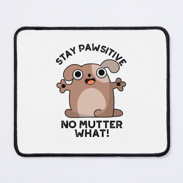 Item preview, Stay Pawsitive No Mutter What Positive Dog Puns designed and sold by punnybone.