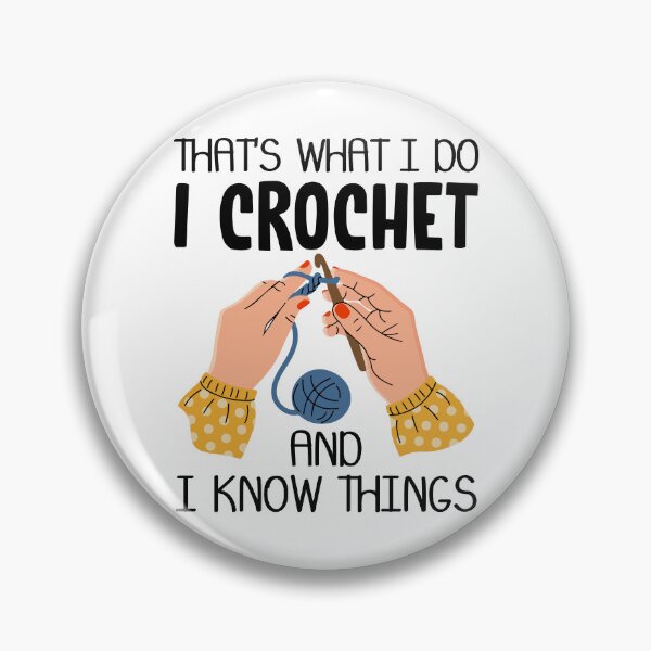 Item preview, That's What I Do I Crochet And I Know Things designed and sold by SunsetGloww.