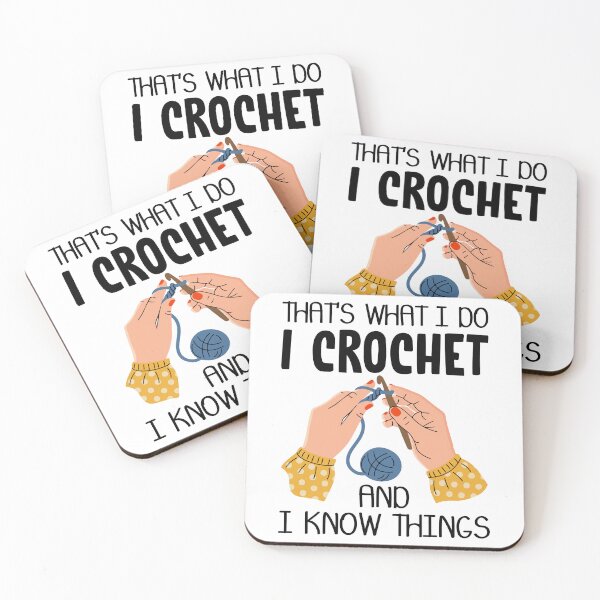 Item preview, That's What I Do I Crochet And I Know Things designed and sold by SunsetGloww.