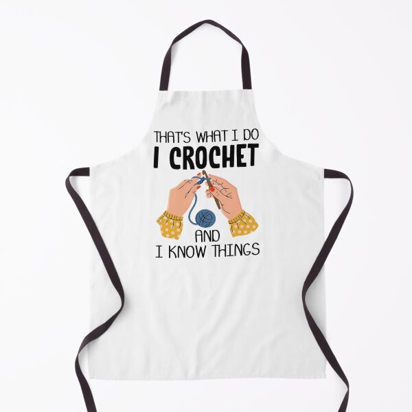 Item preview, That's What I Do I Crochet And I Know Things designed and sold by SunsetGloww.