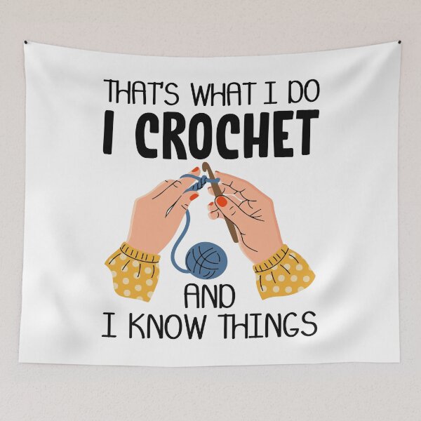 Item preview, That's What I Do I Crochet And I Know Things designed and sold by SunsetGloww.