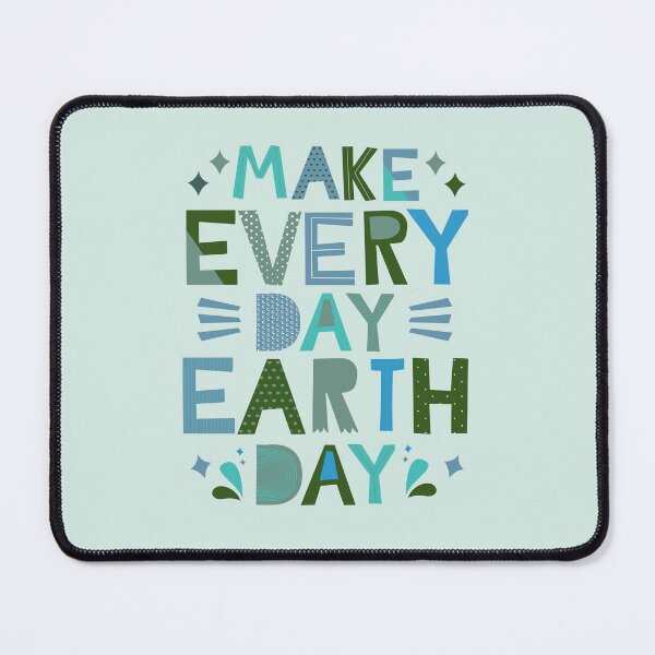 Item preview, Make Every Day Earth Day - Happy Earth Day designed and sold by Krysanthe.