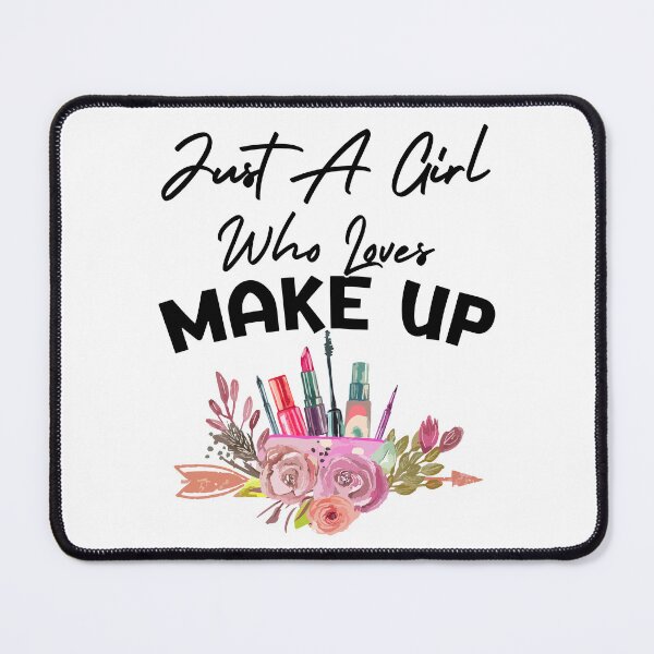 Item preview, Just A Girl Who Loves Makeup designed and sold by SunsetGloww.