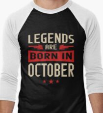 Legends Are Born in October Men's Baseball ¾ T-Shirt