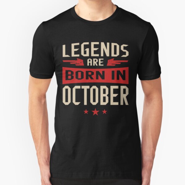Legends Are Born in October Slim Fit T-Shirt