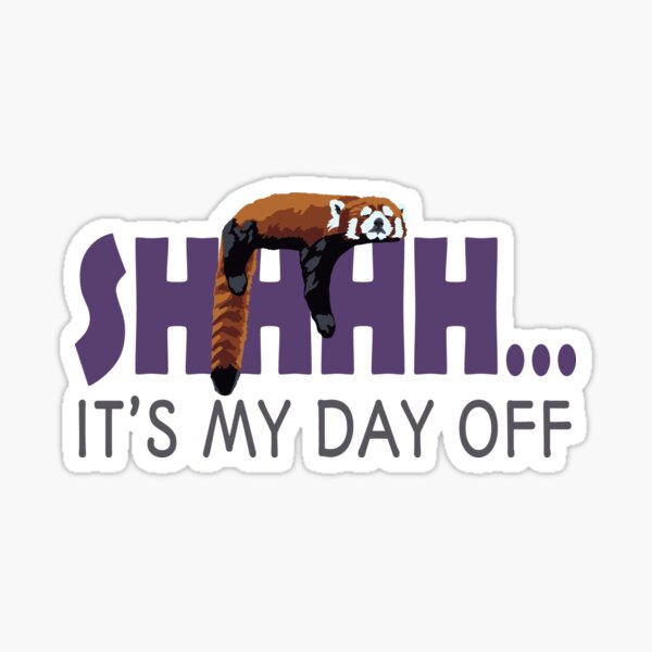 Shhhh Its My Day Off Sticker For Sale By Geocreate Redbubble