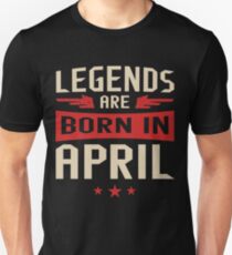 Legends Are Born in April Slim Fit T-Shirt