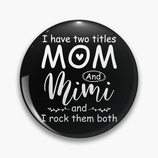 Item preview, I Have Two Titles Mom And Mimi And I Rock Them Both designed and sold by SunsetGloww.