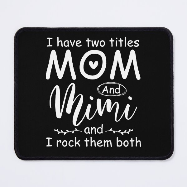Item preview, I Have Two Titles Mom And Mimi And I Rock Them Both designed and sold by SunsetGloww.