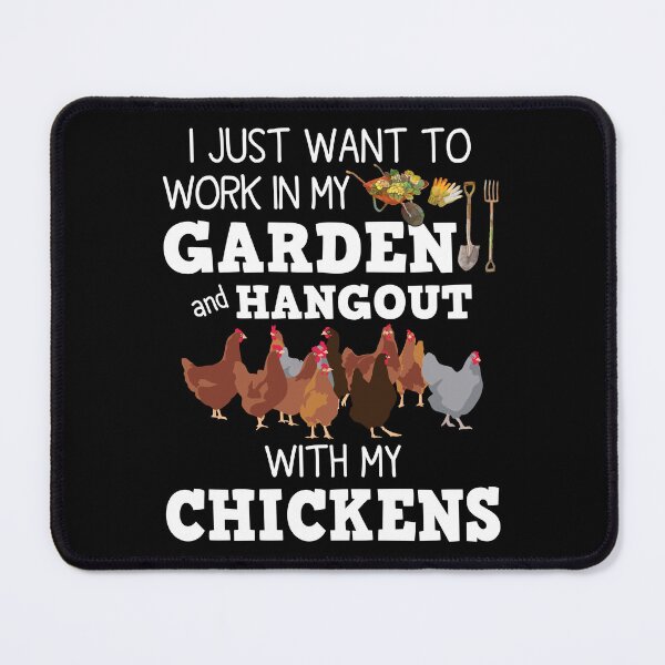 Item preview, I Just Want To Work In My Garden And Hangout With My Chickens designed and sold by SunsetGloww.