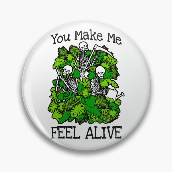 Item preview, You Make Me Feel Alive Plant Lover Skeleton Goth Gardener designed and sold by GrandeDuc.
