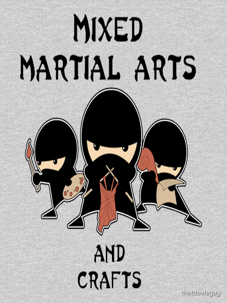 "Mixed Martial Arts...and crafts" Tshirt for Sale by thatdavieguy