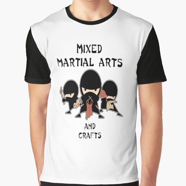 Mixed Martial Arts...and crafts Graphic T-Shirt