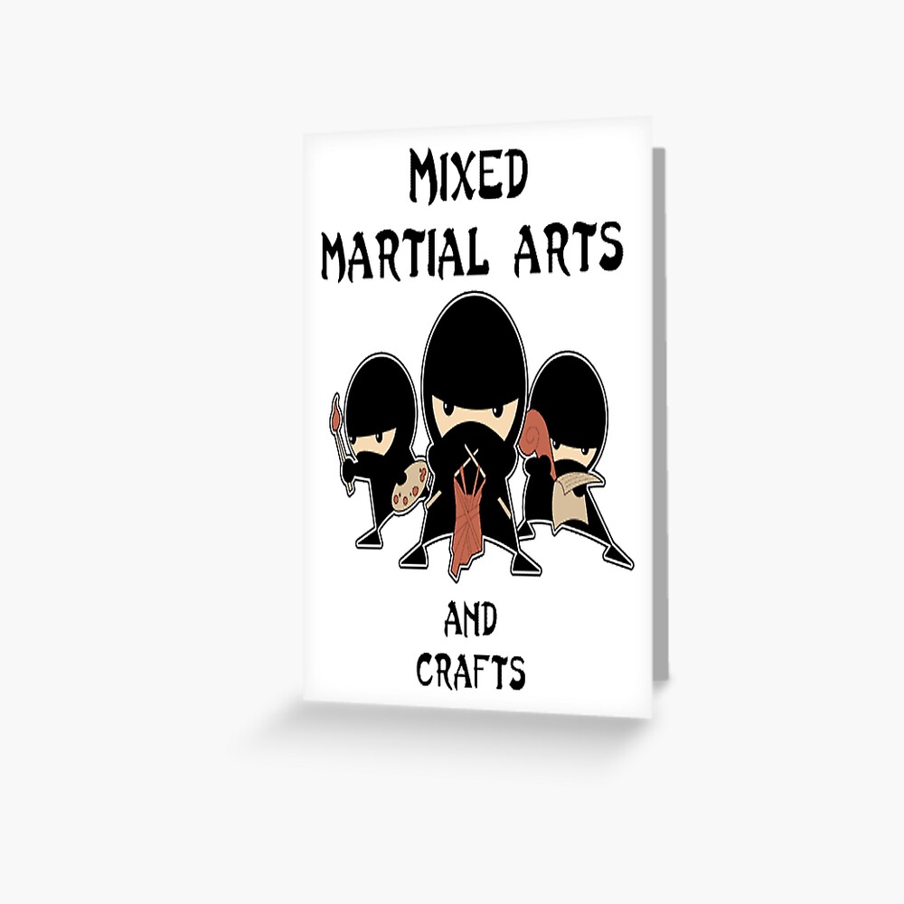 "Mixed Martial Arts...and crafts" Greeting Card for Sale by