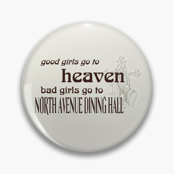 Item preview, Good Girls go to Heaven, Bad Girls go to North Ave designed and sold by gt-girlblogger.