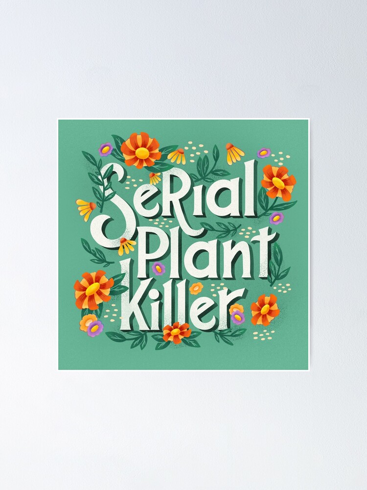 "Serial Plant Killer Lettering Illustration With Flowers And Plants ...