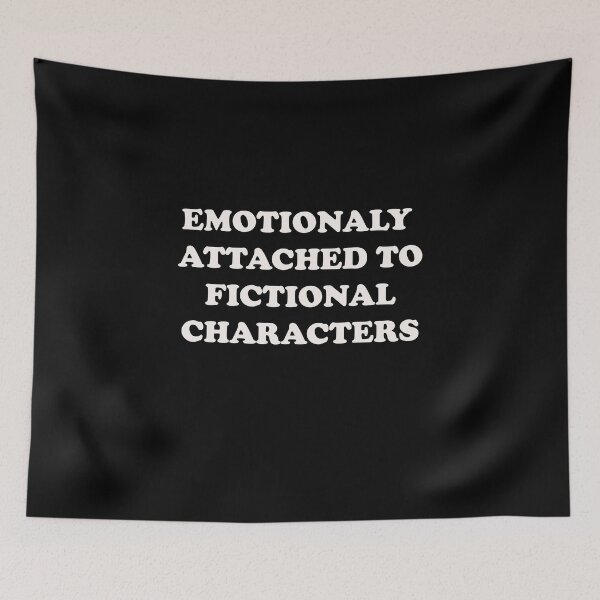 Item preview, EMOTIONALY ATTACHED TO FICTIONAL CHARACTERS designed and sold by Yonik ★★★★★.