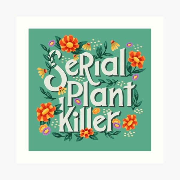 "Serial Plant Killer Lettering Illustration With Flowers And Plants ...