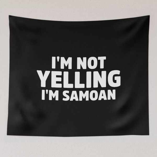Item preview, I'm Not Yelling I'm Samoan designed and sold by timelymetaphor4.