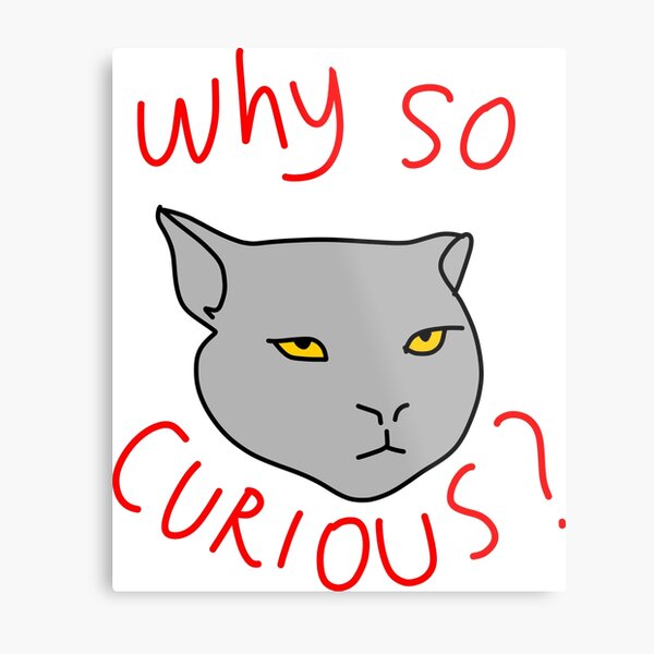 Item preview, why so curious cat designed and sold by Yeaha.