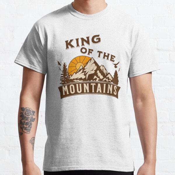 King of the shop mountains t shirt