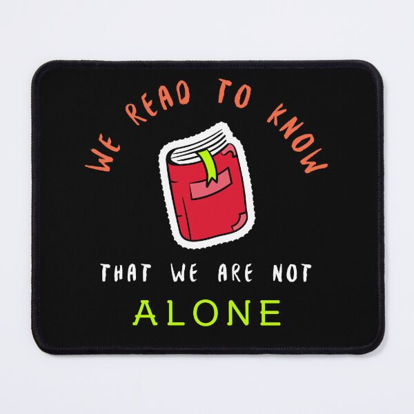 Item preview, We Read To Know That We Are Not Alone designed and sold by UnstoppableShpy.
