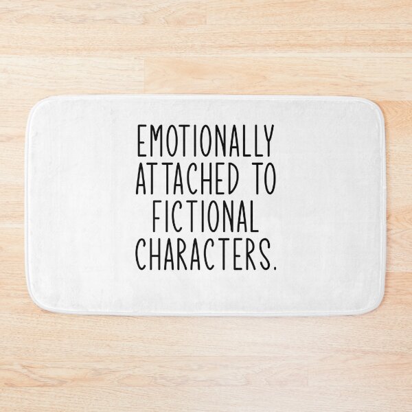 Item preview, Emotionally attached to fictional characters designed and sold by margeretelser.