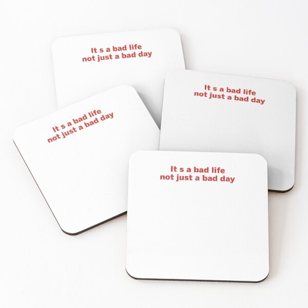 Item preview, It's a bad life not just a bad day designed and sold by margeretelser.