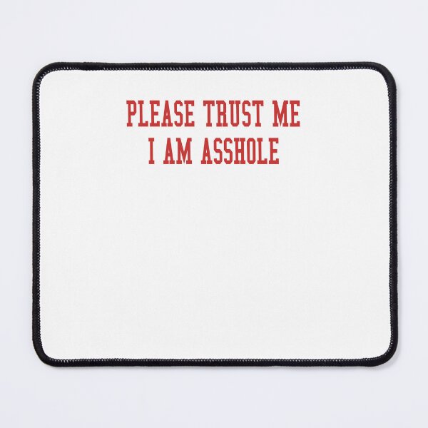 Item preview, Please trust me I am asshole designed and sold by margeretelser.