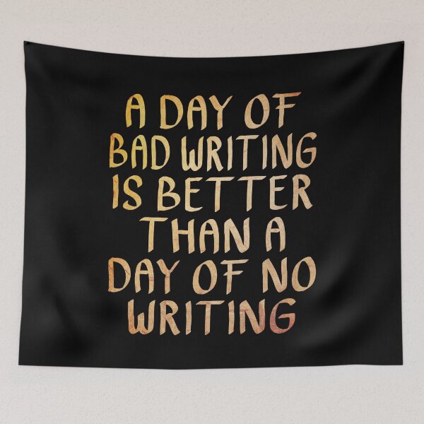 Item preview, A Day of Bad Writing is Better than a Day of No Writing  designed and sold by ACC .