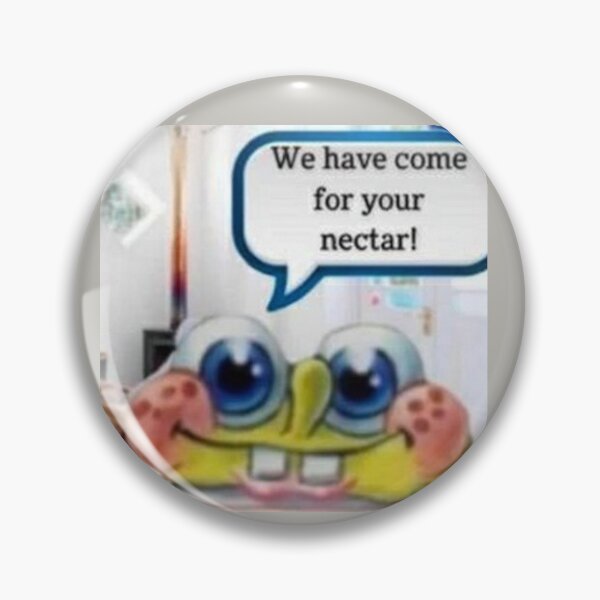 Item preview, WE HAVE COME FOR YOUR NECTAR! designed and sold by memelordKING.