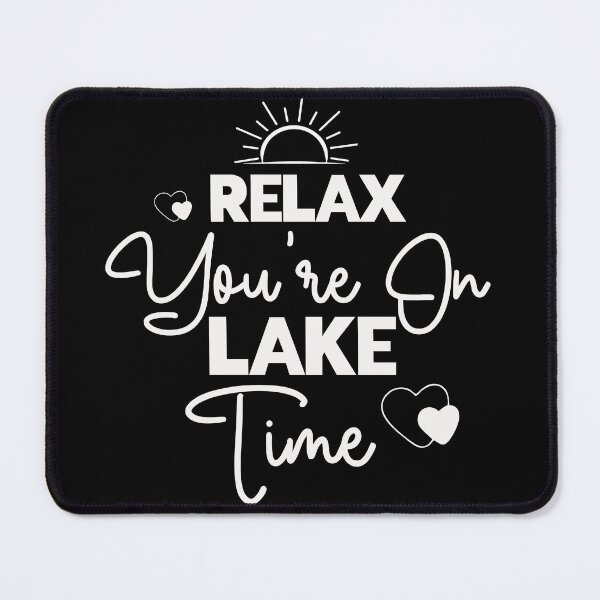 Item preview, Relax you're on lake time designed and sold by pnkpopcorn.