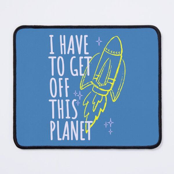 Item preview, I Have To Get Off This Planet designed and sold by john-ess.