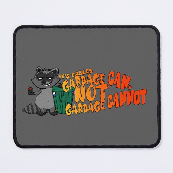 Item preview, It's Called Garbage CAN, NOT Garbage CANNOT designed and sold by Kitx0rz.