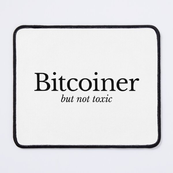 Item preview, Bitcoiner but not toxic (Bitcoin / Typographic Edition) designed and sold by NautilusMare.