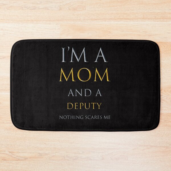 Item preview, I am a mom and a deputy nothing scares me - funny job quotes designed and sold by pat227jc.