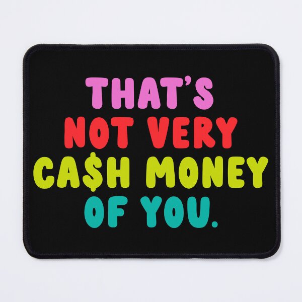 Item preview, That’s not very cash money of you designed and sold by taylor-lang.