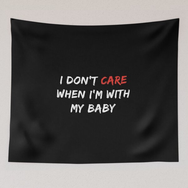 Item preview, Funny Sayings I Don't Care When I'm With My Baby, Birthday designed and sold by magicos1.