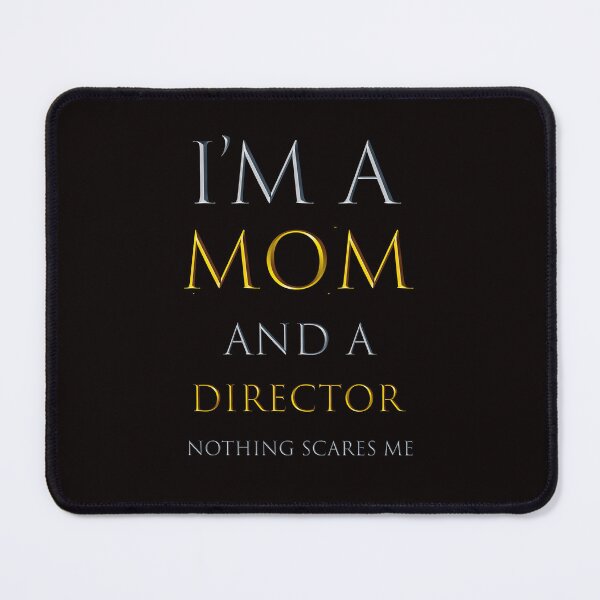 Item preview, I am a mom and a director nothing scares me - funny job quotes designed and sold by pat227jc.