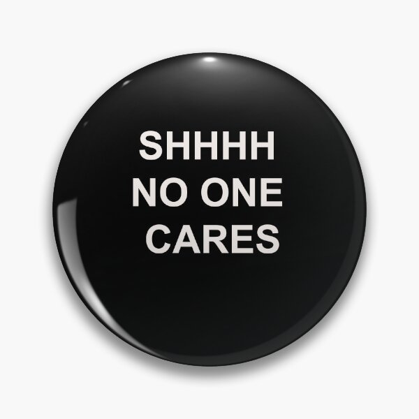 Item preview, Shhh No One Cares designed and sold by Yonik ★★★★★.