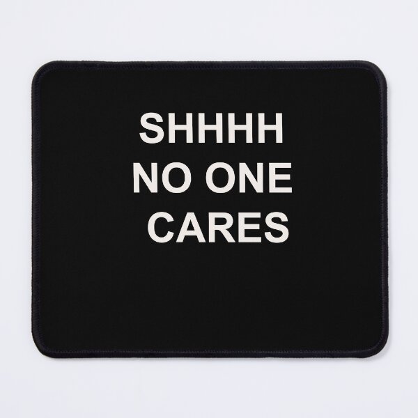 Item preview, Shhh No One Cares designed and sold by Yonik ★★★★★.