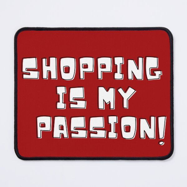 Item preview, Shopping is my passion - I always have it designed and sold by Akimatax ✯✯✯✯✯.