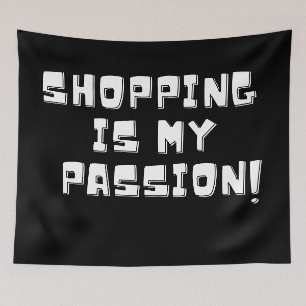 Item preview, Shopping is my passion - I always have it designed and sold by Akimatax ✯✯✯✯✯.